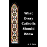 What Every Catholic Should Know