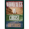 Wholeness in Christ: Toward a Biblical Theology of Holiness