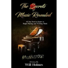 The Secrets of Music Revealed: All You Need to Know to Begin Playing and Writing Music