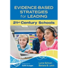 Evidence-Based Strategies for Leading 21st Century Schools