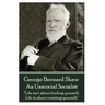 George Bernard Shaw - An Unsocial Socialist: "Life isn't about finding yourself. Life is about creating yourself."