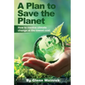 A Plan to Save the Planet: How to resolve climate change at the lowest cost.