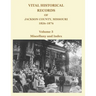 Vital Historical Records of Jackson County, Missouri, 1826-1876: Volume 3: Miscellany and Index