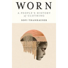 Worn: A People's History of Clothing