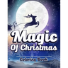 Magic of Christmas Coloring Book.: Unique, Easy, Funny and Relaxing Coloring Pages for Adults and Kids. ( Premium Cover Design )