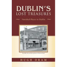 Dublin's Lost Treasures: Vanished Places in Dublin