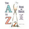The A to Z Book of Birds, An ABC for Young Bird Lovers
