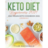 Keto Diet Beginners 2021 AND Vegan Keto Cookbook 2021: (2 Books IN 1)