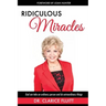 Ridiculous Miracles: God Can Take an Ordinary Person and Do Extraordinary Things
