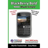 BlackBerry(r) Bold(tm) 9000 Made Simple: For the Bold(tm) 9000, 9010, 9020, 9030, and all 90xx Series BlackBerry Smartphones.
