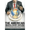 The American Medical Money Machine: The Destruction of Health Care in America and the Rise of Medical Tourism