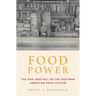 Food Power: The Rise and Fall of the Postwar American Food System