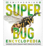 Super Bug Encyclopedia: The Biggest, Fastest, Deadliest Creepy-Crawlers on the Planet