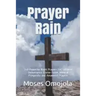 Prayer Rain: 340 Powerful Night Prayers For Spiritual Deliverance, Divine Favor, Biblical Prosperity and Answered Prayers