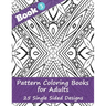 Pattern Coloring Books for Adults (Book 3) -25 Single Sided Designs: Unique Designs for Hours of Relaxation Fun Gift for Stressful People