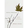 Poetic Theology: God and the Poetics of Everyday Life