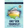 Unstuck Yourself!: The Guide To Designing A Life You Love