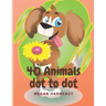 40 Animals Dot To Dot: Book For Kids - Coloring book for kids ages 2-4 with 83 pages - Preschool to Kindergarten Activity Book for Kids ages