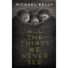 All the Things We Never See