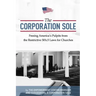 The Corporation Sole: Freeing Americas Pulpits and ENDING the restrictive 501c3 laws for Churches