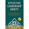 Effective Leadership Habits: A Concise Guide from an Islamic Perspective