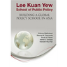 Lee Kuan Yew School of Public Policy: Building a Global Policy School in Asia