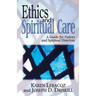 Ethics and Spiritual Care: A Guide for Pastors, Chaplains, and Spiritual Directors