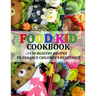 Food Kid Cookbook: 150 Healthy Recipes to Enhance Children's Resistance