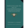 Hippolytus And His Age V3: Or The Doctrine And Practice Of The Church Of Rome Under Commodus And Alexander Severus; And Ancient And Modern Christ