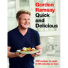 Gordon Ramsay Quick and Delicious: 100 Recipes to Cook in 30 Minutes or Less