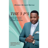 The 3 P'S KEEP PRESSING! KEEP PRAISING! & KEEP PRAYING!: Inspiring You to Press Forward, by Faith.