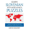 Learn Slovenian with Word Search Puzzles: Learn Slovenian Language Vocabulary with Challenging Word Find Puzzles for All Ages