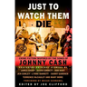 Just To Watch Them Die: Crime Fiction Inspired By the Songs of Johnny Cash