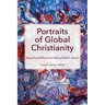 Portraits of Global Christianity: Research and Reflections in Honor of Todd M. Johnson