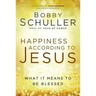 Happiness According to Jesus: What It Means to Be Blessed