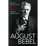 August Bebel: Social Democracy and the Founding of the Labour Movement