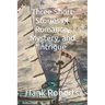 Three Short Stories of Romance, Mystery, and Intrigue