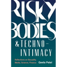 Risky Bodies & Techno-Intimacy: Reflections on Sexuality, Media, Science, Finance
