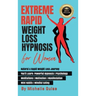 Extreme Rapid Weight Loss Hypnosis for Women: Natural & Rapid Weight Loss Journey. You'll Learn: Powerful Hypnosis ● Psychology ● Meditati