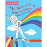 My Mom Is a Superhero Coloring Book
