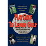 Play Golf to Learn Golf