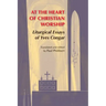 At the Heart of Christian Worship: Liturgical Essays of Yves Congar