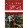 The Battle of Oriskany and General Nicholas Herkimer: Revolution in the Mohawk Valley