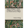 Bobbins of Belgium - A Book of Belgian Lace, Lace-Workers, Lace-Schools and Lace-Villages