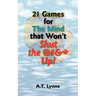 21 Games for the Mind That Won't Shut the @#&* Up!
