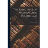 The Principles of Natural and Politic Law