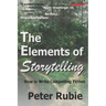 The Elements of Storytelling: How to Write Compelling Fiction