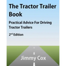 The Tractor Trailer Book: Practical Advice For Driving Tractor Trailers 2nd Edition