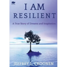 I Am Resilient: A True Story of Dreams and Inspiration