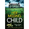 Her Missing Child: An absolutely unputdownable crime thriller
